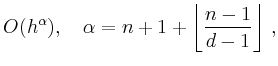 $\displaystyle O(h^\alpha),\quad
\alpha = n+1+\left\lfloor\frac{n-1}{d-1}\right\rfloor
\,,
$