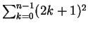 $ \mbox{$\sum_{k=0}^{n-1} (2k+1)^2$}$