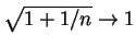 $ \mbox{$\sqrt{1+1/n}\to 1$}$