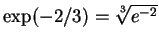 $ \mbox{$\exp(-2/3) = \sqrt[3]{e^{-2}}$}$