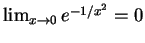 $ \mbox{$\lim_{x\to 0} e^{-1/x^2}=0$}$