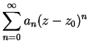 $ \mbox{$\displaystyle
\sum_{n = 0}^\infty a_n (z-z_0)^n
$}$
