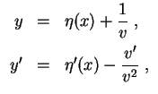 $ \mbox{$\displaystyle
\begin{array}{rcl}
y &=& \eta(x)+{\displaystyle\frac{1}{...
...vspace*{2mm}\\
y' &=& \eta'(x)-{\displaystyle\frac{v'}{v^2}}\;,
\end{array}$}$