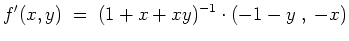 $ \mbox{$\displaystyle
f'(x,y) \;=\; (1+x+xy)^{-1}\cdot (-1-y\;,\; -x)
$}$