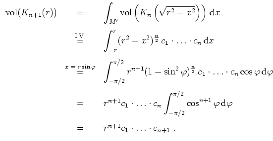 $ \mbox{$\displaystyle
\begin{array}{rcl}
\text{vol}(K_{n+1}(r))
& = & \displ...
...i\vspace*{3mm}\\
& = & r^{n+1}c_1\cdot\ldots\cdot c_{n+1} \; .
\end{array}$}$