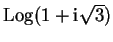 $ \mbox{${\operatorname{Log}}(1+\mathrm{i}\sqrt{3})$}$