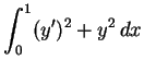 $ \mbox{$\displaystyle
\int_0^1 (y')^2 + y^2\, dx
$}$