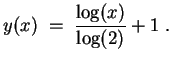 $ \mbox{$\displaystyle
y(x) \; =\; \frac{\log(x)}{\log(2)}+1 \;.
$}$