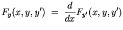 $ \mbox{$\displaystyle
F_y(x,y,y') \; =\; \frac{d}{dx} F_{y'}(x,y,y')
$}$