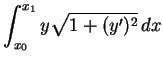 $ \mbox{$\displaystyle
\int_{x_0}^{x_1} y \sqrt{1+(y')^2}\, dx
$}$