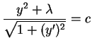 $ \mbox{$\displaystyle
\frac{y^2+\lambda}{\sqrt{1+(y')^2}} = c
$}$
