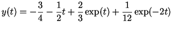 $ \mbox{$\displaystyle
y(t) = -\frac{3}{4} - \frac{1}{2} t + \frac{2}{3} \exp(t) + \frac{1}{12}\exp(-2t)
$}$