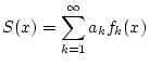 $\displaystyle S(x)=\sum _{k=1}^{\infty }a_{k}f_{k}(x)$