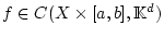 % latex2html id marker 25636
$ f\in C(X\times [a,b],\mathbb{K}^{d}) $