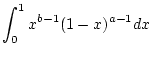 $\displaystyle \int _{0}^{1}x^{b-1}(1-x)^{a-1}dx\notag$