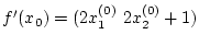 $ f^{\prime }(x_{0})=(2x_{1}^{(0)}\, \, 2x_{2}^{(0)}+1) $