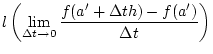 % latex2html id marker 31180
$\displaystyle l\left (\lim _{\Delta t\to 0}\frac{f(a'+\Delta th)-f(a')}{\Delta t}\right )$