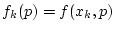 $ f_{k}(p)=f(x_{k},p) $