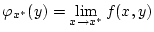 $\displaystyle \varphi _{x^{*}}(y)=\lim _{x\to x^{*}}f(x,y)$