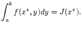 $\displaystyle \int _{a}^{b}f(x^{*},y)dy=J(x^{*}).$