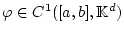 % latex2html id marker 25859
$ \varphi \in C^{1}([a,b],\mathbb{K}^{d}) $