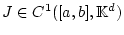 % latex2html id marker 25921
$ J\in C^{1}([a,b],\mathbb{K}^{d}) $