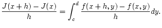 $\displaystyle \frac{J(x+h)-J(x)}{h}=\int _{c}^{d}\frac{f(x+h,y)-f(x,y)}{h}dy.$