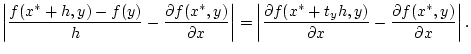 $\displaystyle \left\vert \frac{f(x^{*}+h,y)-f(y)}{h}-\frac{\partial f(x^{*},y)}...
...^{*}+t_{y}h,y)}{\partial x}-\frac{\partial f(x^{*},y)}{\partial x}\right\vert .$