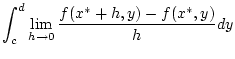 $\displaystyle \int _{c}^{d}\lim _{h\to 0}\frac{f(x^{*}+h,y)-f(x^{*},y)}{h}dy$
