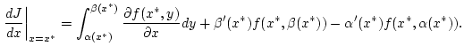 $\displaystyle \left. \frac{dJ}{dx}\right\vert _{x=x^{*}}=\int _{\alpha (x^{*})}...
...dy+\beta '(x^{*})f(x^{*},\beta (x^{*}))-\alpha '(x^{*})f(x^{*},\alpha (x^{*})).$