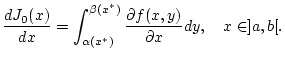 $\displaystyle \frac{dJ_{0}(x)}{dx}=\int _{\alpha (x^{*})}^{\beta (x^{*})}\frac{\partial f(x,y)}{\partial x}dy,\quad x\in ]a,b[.$
