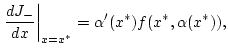 $\displaystyle \left. \frac{dJ_{-}}{dx}\right\vert _{x=x^{*}}=\alpha ^{\prime }(x^{*})f(x^{*},\alpha (x^{*})),$