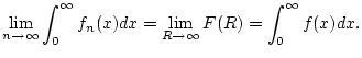 $\displaystyle \lim _{n\to \infty }\int _{0}^{\infty }f_{n}(x)dx=\lim _{R\to \infty }F(R)=\int _{0}^{\infty }f(x)dx.$
