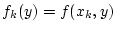 $ f_{k}(y)=f(x_{k},y) $