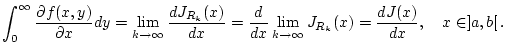 $\displaystyle \int _{0}^{\infty }\frac{\partial f(x,y)}{\partial x}dy=\lim _{k\...
...ac{d}{dx}\lim _{k\to \infty }J_{R_{k}}(x)=\frac{dJ(x)}{dx},\quad x\in ]a,b[\, .$