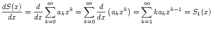 $\displaystyle \frac{dS(x)}{dx}=\frac{d}{dx}\sum _{k=0}^{\infty }a_{k}x^{k}=\sum...
...rac{d}{dx}\left( a_{k}x^{k}\right) =\sum _{k=1}^{\infty }ka_{k}x^{k-1}=S_{1}(x)$