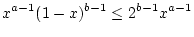 $\displaystyle x^{a-1}(1-x)^{b-1}\leq 2^{b-1}x^{a-1}$
