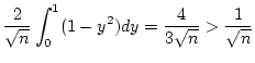 $\displaystyle \frac{2}{\sqrt{n}}\int _{0}^{1}(1-y^{2})dy=\frac{4}{3\sqrt{n}}>\frac{1}{\sqrt{n}}$