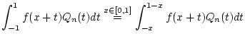 $\displaystyle \int _{-1}^{1}f(x+t)Q_{n}(t)dt\stackrel{x\in [0,1]}{=}\int _{-x}^{1-x}f(x+t)Q_{n}(t)dt$