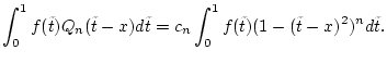 $\displaystyle \int _{0}^{1}f(\tilde{t})Q_{n}(\tilde{t}-x)d\tilde{t}=c_{n}\int _{0}^{1}f(\tilde{t})(1-(\tilde{t}-x)^{2})^{n}d\tilde{t}.$