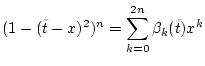 $\displaystyle (1-(\tilde{t}-x)^{2})^{n}=\sum _{k=0}^{2n}\beta _{k}(\tilde{t})x^{k}$