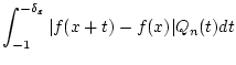 $\displaystyle \int _{-1}^{-\delta _{\varepsilon }}\vert f(x+t)-f(x)\vert Q_{n}(t)dt$