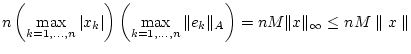 $\displaystyle n\left( \max _{k=1,\dots ,n}\vert x_{k}\vert\right) \left( \max _...
...rt e_{k}\Vert _{A}\right) =nM\Vert x\Vert _{\infty }\leq nM\parallel x\parallel$