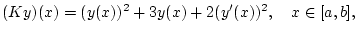 $\displaystyle (Ky)(x)=(y(x))^{2}+3y(x)+2(y'(x))^{2},\quad x\in [a,b],$