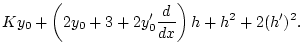 $\displaystyle Ky_{0}+\left( 2y_{0}+3+2y_{0}^{\prime }\frac{d}{dx}\right) h+h^{2}+2(h^{\prime })^{2}.$
