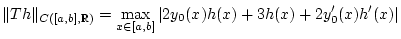% latex2html id marker 30494
$\displaystyle \Vert Th\Vert _{C([a,b],\mathbb{R})...
...x _{x\in [a,b]}\vert 2y_{0}(x)h(x)+3h(x)+2y_{0}^{\prime }(x)h^{\prime }(x)\vert$
