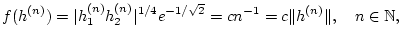 % latex2html id marker 30896
$\displaystyle f(h^{(n)})=\vert h_{1}^{(n)}h_{2}^{(n)}\vert^{1/4}e^{-1/\sqrt{2}}=cn^{-1}=c\Vert h^{(n)}\Vert ,\quad n\in \mathbb{N},$