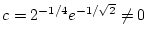 $ c=2^{-1/4}e^{-1/\sqrt{2}}\neq 0 $