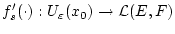 % latex2html id marker 30927
$\displaystyle f'_{s}(\cdot ):U_{\varepsilon }(x_{0})\to \mathcal{L}(E,F)$