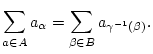 $\displaystyle \sum _{a\in A}a_{\alpha }=\sum _{\beta \in B}a_{\gamma ^{-1}(\beta )}.$